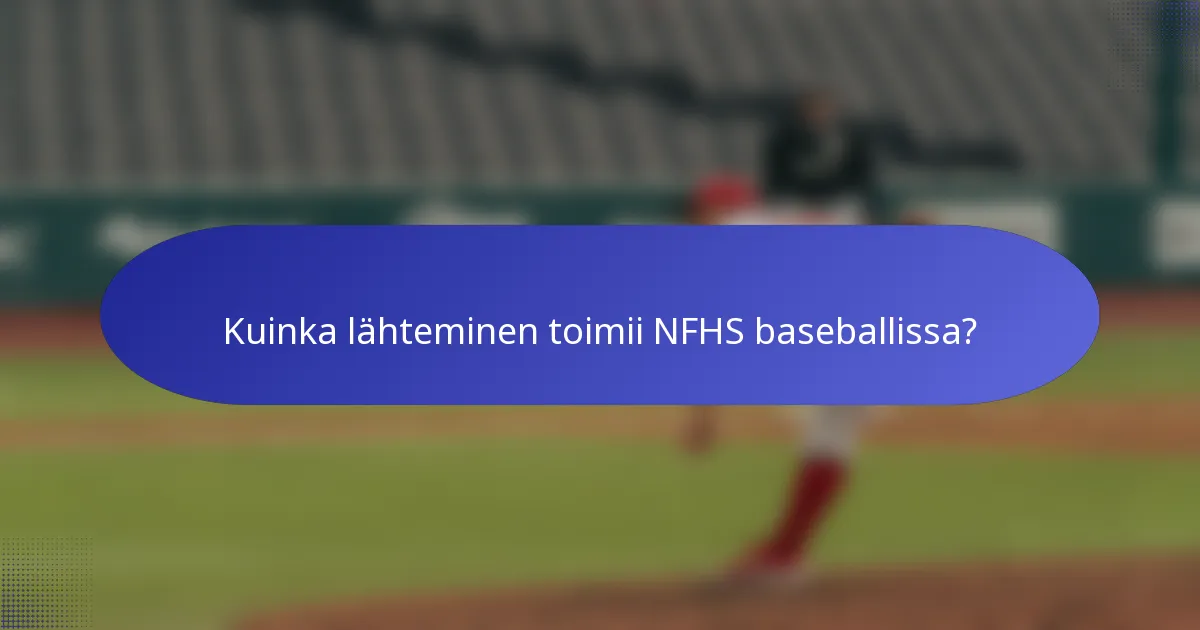 Kuinka lähteminen toimii NFHS baseballissa?