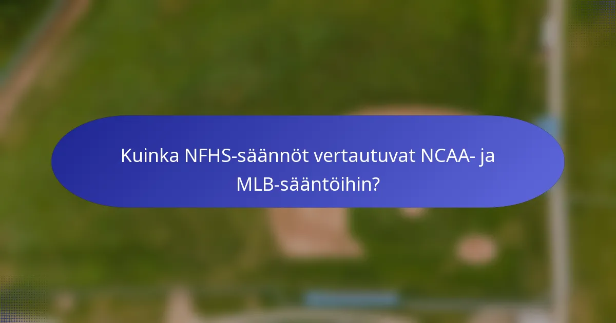 Kuinka NFHS-säännöt vertautuvat NCAA- ja MLB-sääntöihin?