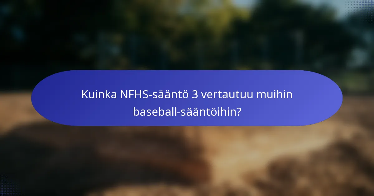 Kuinka NFHS-sääntö 3 vertautuu muihin baseball-sääntöihin?