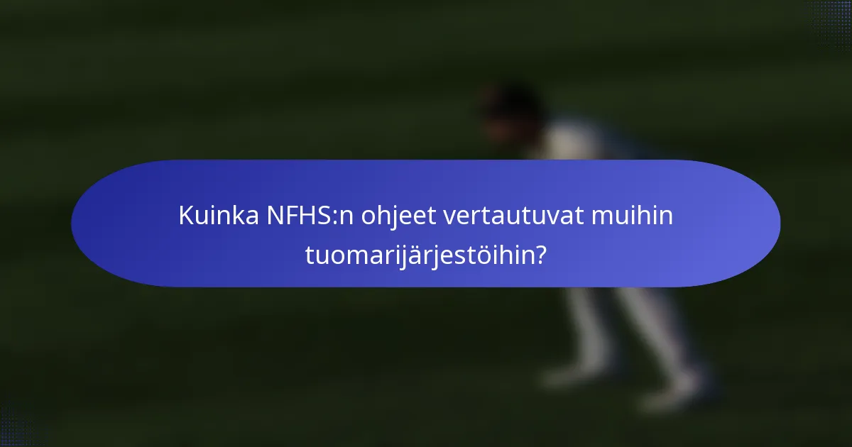 Kuinka NFHS:n ohjeet vertautuvat muihin tuomarijärjestöihin?