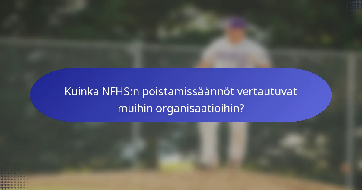 Kuinka NFHS:n poistamissäännöt vertautuvat muihin organisaatioihin?