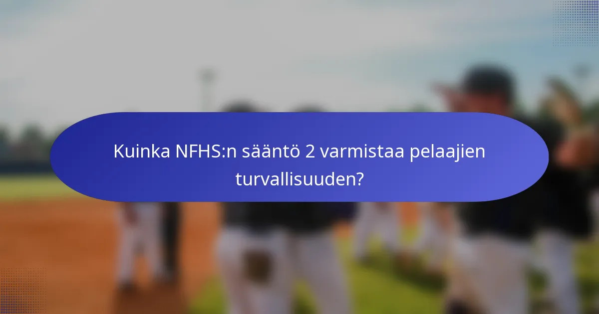 Kuinka NFHS:n sääntö 2 varmistaa pelaajien turvallisuuden?
