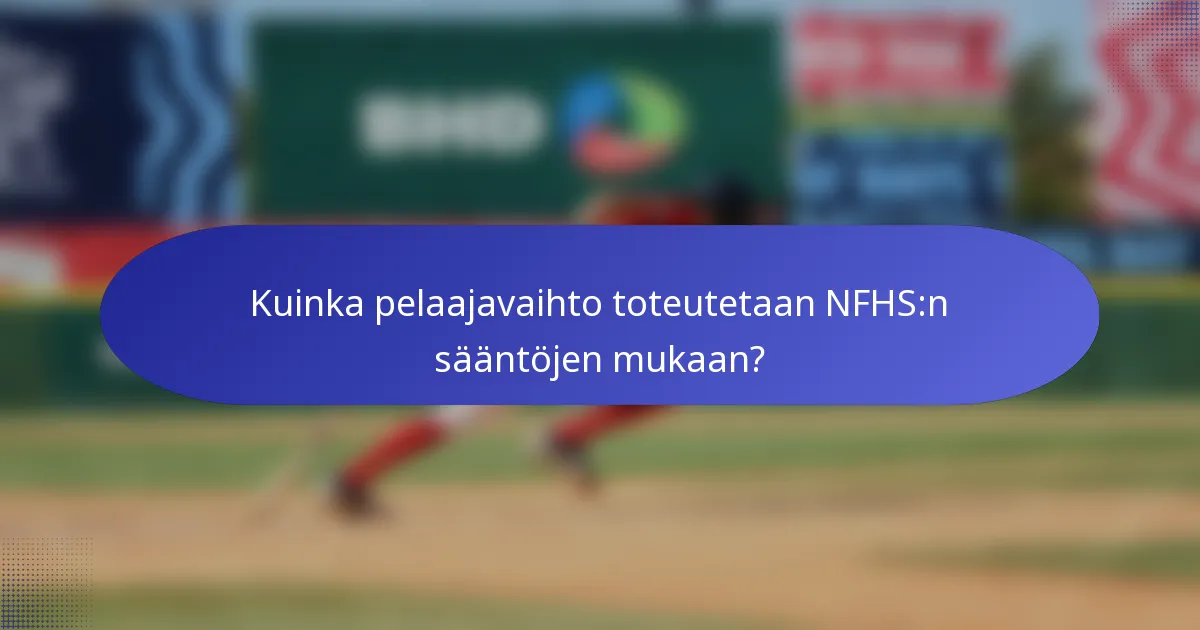 Kuinka pelaajavaihto toteutetaan NFHS:n sääntöjen mukaan?