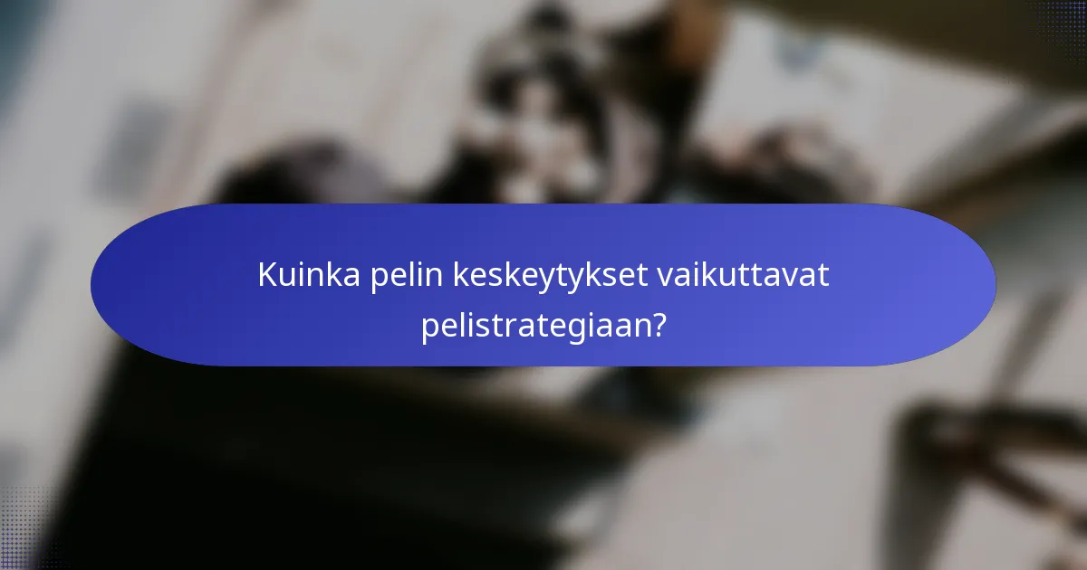 Kuinka pelin keskeytykset vaikuttavat pelistrategiaan?
