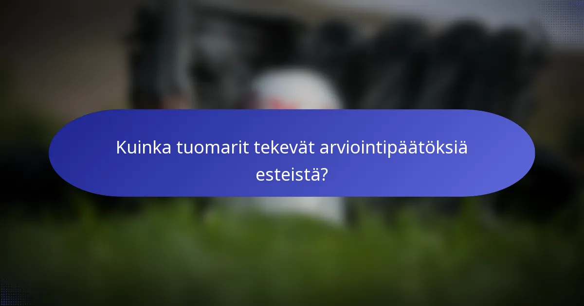 Kuinka tuomarit tekevät arviointipäätöksiä esteistä?