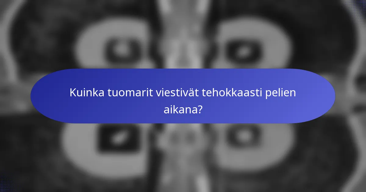 Kuinka tuomarit viestivät tehokkaasti pelien aikana?