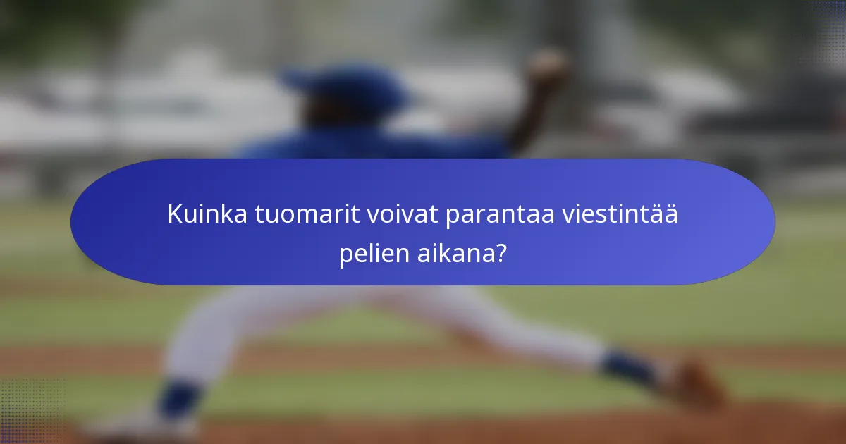 Kuinka tuomarit voivat parantaa viestintää pelien aikana?