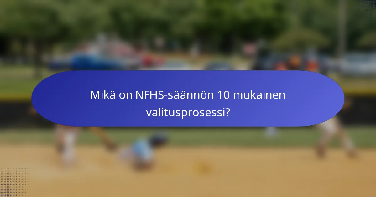 Mikä on NFHS-säännön 10 mukainen valitusprosessi?