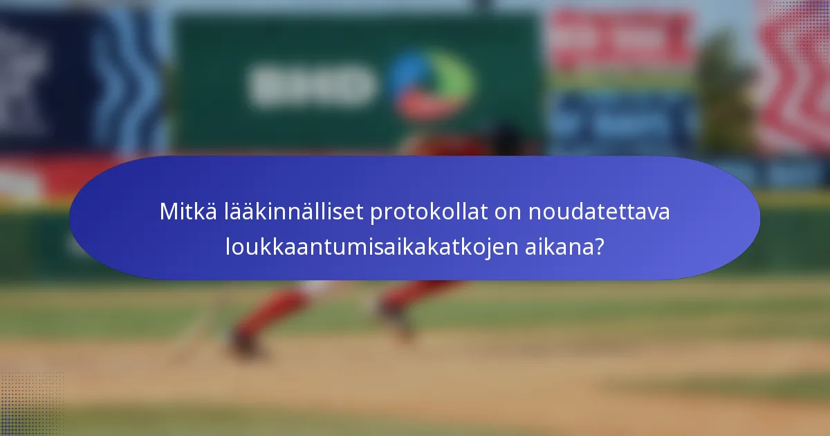 Mitkä lääkinnälliset protokollat on noudatettava loukkaantumisaikakatkojen aikana?