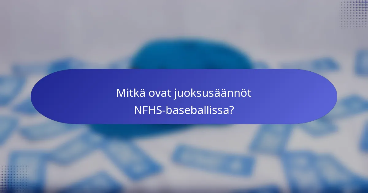Mitkä ovat juoksusäännöt NFHS-baseballissa?