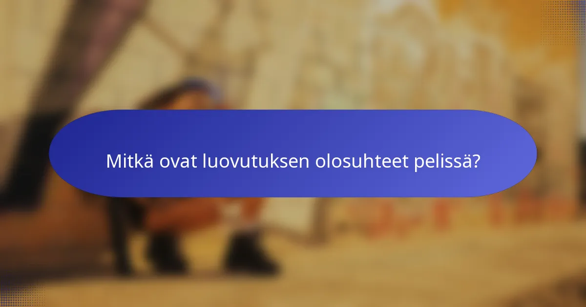 Mitkä ovat luovutuksen olosuhteet pelissä?