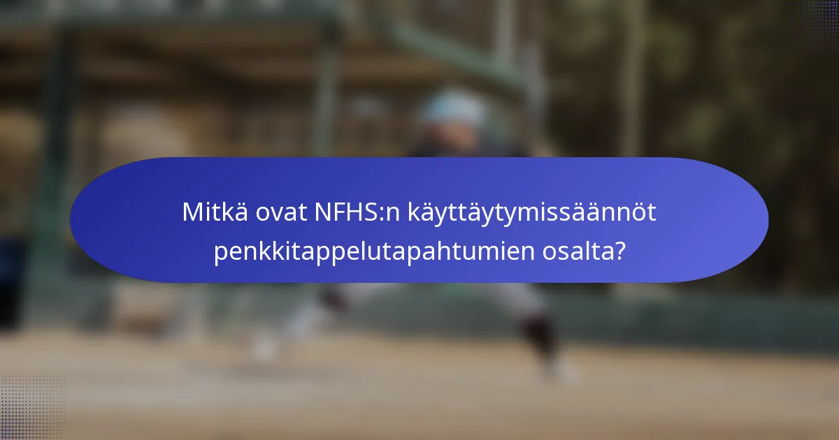 Mitkä ovat NFHS:n käyttäytymissäännöt penkkitappelutapahtumien osalta?