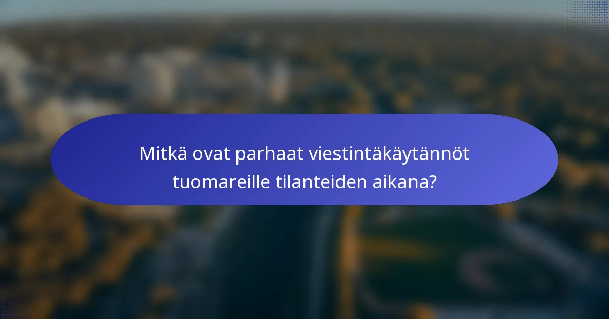 Mitkä ovat parhaat viestintäkäytännöt tuomareille tilanteiden aikana?