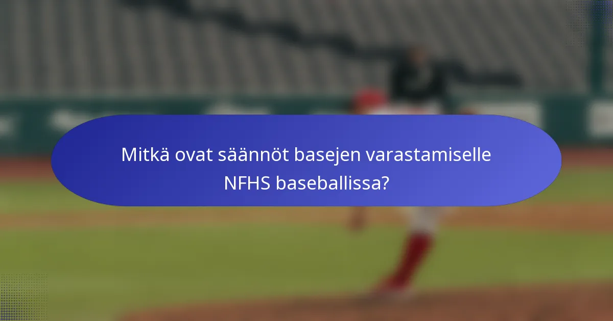 Mitkä ovat säännöt basejen varastamiselle NFHS baseballissa?