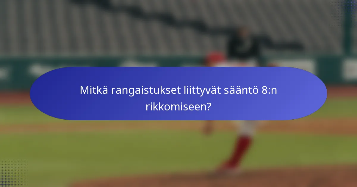 Mitkä rangaistukset liittyvät sääntö 8:n rikkomiseen?
